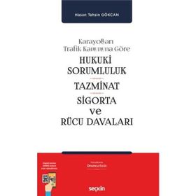 Hukuki Sorumluluk, Tazminat, Sigorta, Rücu Davaları - Hasan Tahsin Gökcan Seydi Kaymaz