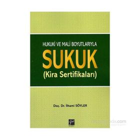 Hukuki ve Mali Boyutlarıyla Sukuk - İlhami Söyler