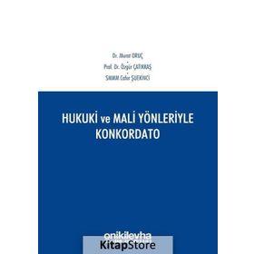 Hukuki ve Mali Yönleriyle Konkordato - Cafer Şuekinci