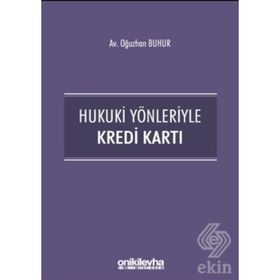 Hukuki Yönleriyle Kredi Kartı - Oğuzhan Buhur