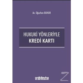 Hukuki Yönleriyle Kredi Kartı - Oğuzhan Buhur
