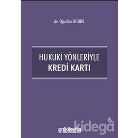 Hukuki Yönleriyle Kredi Kartı - Oğuzhan Buhur