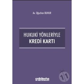 Hukuki Yönleriyle Kredi Kartı - Oğuzhan Buhur