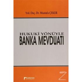 Hukuki Yönüyle Banka Mevduatı - Mustafa Çeker