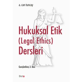Hukuksal Etik (Legal Ethics) Dersleri - A. Can Tuncay