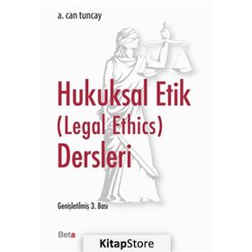 Hukuksal Etik (Legal Ethics) Dersleri - A. Can Tuncay