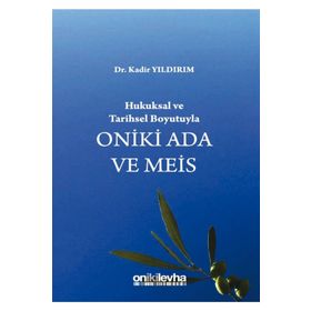 Hukuksal Ve Tarihsel Boyutuyla Oniki Ada Ve Meis - Kadir Yıldırım