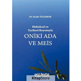 Hukuksal Ve Tarihsel Boyutuyla Oniki Ada Ve Meis - Kadir Yıldırım