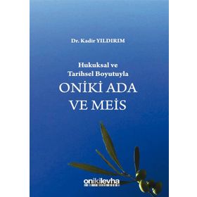 Hukuksal Ve Tarihsel Boyutuyla Oniki Ada Ve Meis - Kadir Yıldırım