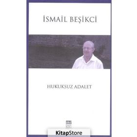 Hukuksuz Adalet - İsmail Beşikçi
