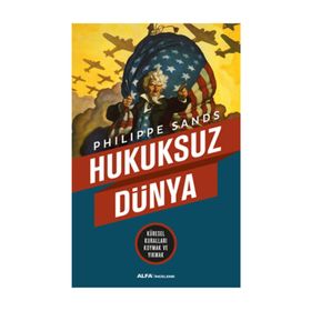 Hukuksuz Dünya - Philippe Sands