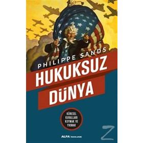 Hukuksuz Dünya - Philippe Sands
