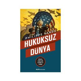 Hukuksuz Dünya - Philippe Sands