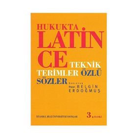HUKUKTA LATINCE TEKNIK TERIMLER - ÖZLÜ SÖZLER - BELGIN ERDOĞMUŞ