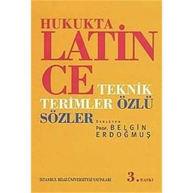 HUKUKTA LATINCE TEKNIK TERIMLER - ÖZLÜ SÖZLER - BELGIN ERDOĞMUŞ