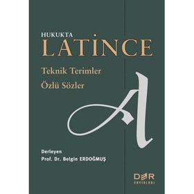 HUKUKTA LATINCE TEKNIK TERIMLER - ÖZLÜ SÖZLER - BELGIN ERDOĞMUŞ