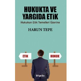 Hukukta ve Yargıda Etik - Harun Tepe