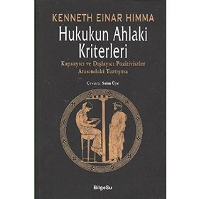 HUKUKUN AHLAKI KRITERLERI KAPSAYICI VE DIŞLAYICI POZITIVISTLER ARASINDAKİ TARTIŞMA - KENNETH EINER HIMMA