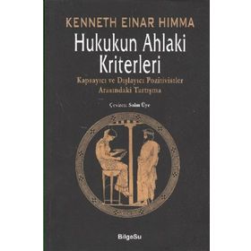 HUKUKUN AHLAKI KRITERLERI KAPSAYICI VE DIŞLAYICI POZITIVISTLER ARASINDAKİ TARTIŞMA - KENNETH EINER HIMMA