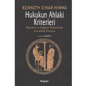 HUKUKUN AHLAKI KRITERLERI KAPSAYICI VE DIŞLAYICI POZITIVISTLER ARASINDAKİ TARTIŞMA - KENNETH EINER HIMMA