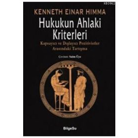 HUKUKUN AHLAKI KRITERLERI KAPSAYICI VE DIŞLAYICI POZITIVISTLER ARASINDAKİ TARTIŞMA - KENNETH EINER HIMMA