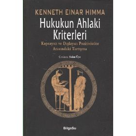 HUKUKUN AHLAKI KRITERLERI KAPSAYICI VE DIŞLAYICI POZITIVISTLER ARASINDAKİ TARTIŞMA - KENNETH EINER HIMMA
