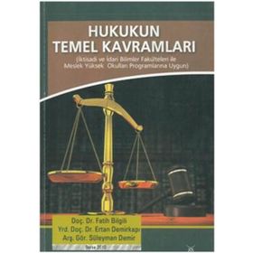HUKUKUN TEMEL KAVRAMLARI - FATIH BILGILI;SÜLEYMAN DEMIR; ERTAN DEMIRKAPI