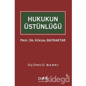 HUKUKUN ÜSTÜNLÜĞÜ - KÖKSAL BAYRAKTAR