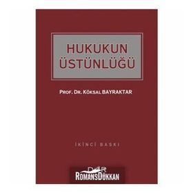HUKUKUN ÜSTÜNLÜĞÜ - KÖKSAL BAYRAKTAR