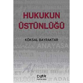 HUKUKUN ÜSTÜNLÜĞÜ - KÖKSAL BAYRAKTAR
