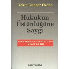 HUKUKUN ÜSTÜNLÜĞÜNE SAYGI - YEKTA GÜNGÖR ÖZDEN
