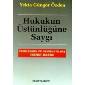 HUKUKUN ÜSTÜNLÜĞÜNE SAYGI - YEKTA GÜNGÖR ÖZDEN