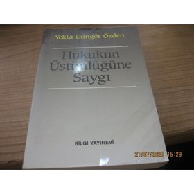 HUKUKUN ÜSTÜNLÜĞÜNE SAYGI - YEKTA GÜNGÖR ÖZDEN