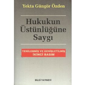 HUKUKUN ÜSTÜNLÜĞÜNE SAYGI - YEKTA GÜNGÖR ÖZDEN