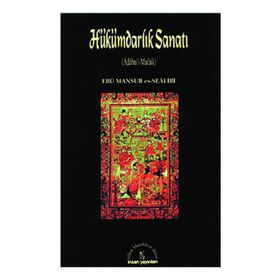 HÜKÜMDARLIK SANATI - EBU MANSUR ES-SEALI