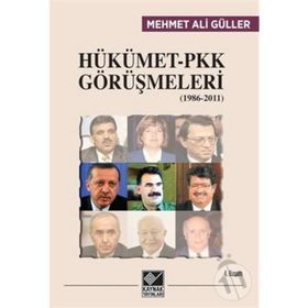 HÜKÜMET PKK GÖRÜŞMELERİ (1986-2011) - MEHMET ALI GÜLLER