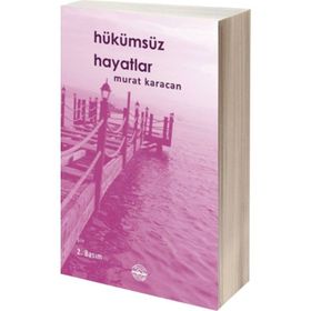 HÜKÜMSÜZ HAYATLAR - MURAT KARACAN