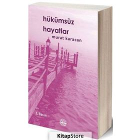 HÜKÜMSÜZ HAYATLAR - MURAT KARACAN