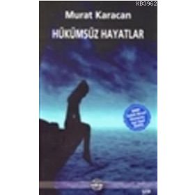 HÜKÜMSÜZ HAYATLAR - MURAT KARACAN
