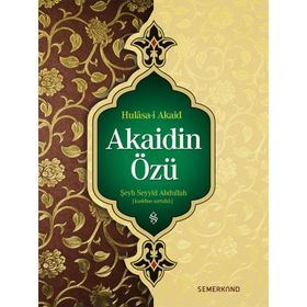 Hülasai Akaid Akaidin Özü - Seyyid Abdullah Nehri