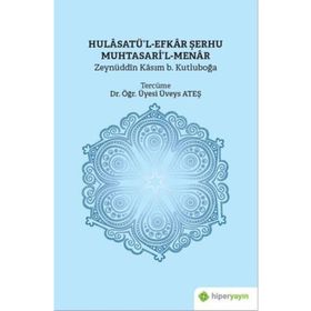 Hulasatü'l-Efkar Şerhu Muhtasari'l-Menar - Zeynüddin Kasım b. Kutluboğa