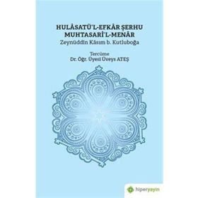 Hulasatü'l-Efkar Şerhu Muhtasari'l-Menar - Zeynüddin Kasım b. Kutluboğa