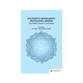 Hulasatü'l-Efkar Şerhu Muhtasari'l-Menar - Zeynüddin Kasım b. Kutluboğa