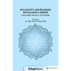 Hulasatü'l-Efkar Şerhu Muhtasari'l-Menar - Zeynüddin Kasım b. Kutluboğa