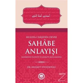 Hulefa-i Raşidin Devri Sahabe Anlayışı - Mehmet Efendioğlu