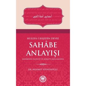 Hulefa-i Raşidin Devri Sahabe Anlayışı - Mehmet Efendioğlu