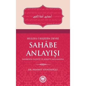 Hulefa-i Raşidin Devri Sahabe Anlayışı - Mehmet Efendioğlu