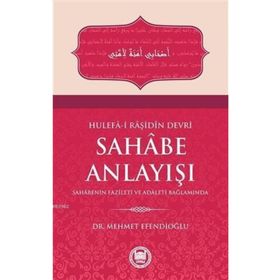 Hulefa-i Raşidin Devri Sahabe Anlayışı - Mehmet Efendioğlu