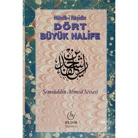 HÜLEFA-I RAŞIDIN DÖRT BÜYÜK HALIFE - ŞEMSÜDDIN AHMED SIVASI
