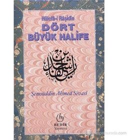 HÜLEFA-I RAŞIDIN DÖRT BÜYÜK HALIFE - ŞEMSÜDDIN AHMED SIVASI